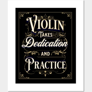 Violin Takes Dedication and Practice Posters and Art